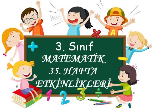 3.Sınıf Matematik 35.Hafta Etkinlikleri